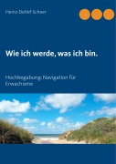 Cover-Bild zum Titel 'Wie ich werde, was ich bin.' von 'Heinz-Detlef Scheer'