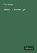 Cover-Bild zum Titel 'Le Plain-chant et la liturgie' von 'Auteur Inconnu'
