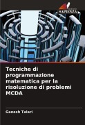 Cover-Bild zum Titel 'Tecniche di programmazione matematica per la risoluzione di problemi MCDA' von 'Ganesh Talari'