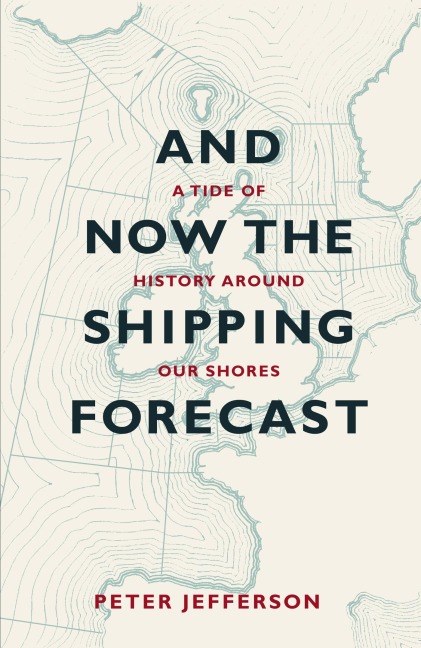 And Now The Shipping Forecast - Peter Jefferson