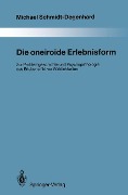 Die oneiroide Erlebnisform - Michael Schmidt-Degenhard