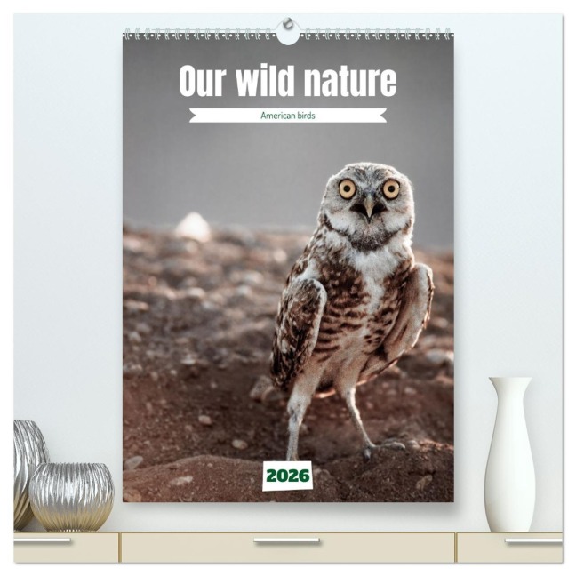 Our wild nature, American birds (High Quality Premium Wall Calendar 2026 DIN A2 portrait),CALVENDO 12 Month Wall Calendar - Alain Gaymard