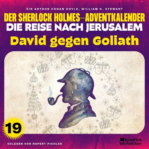 David gegen Goliath (Der Sherlock Holmes-Adventkalender - Die Reise nach Jerusalem, Folge 19) - Arthur Conan Doyle, William K. Stewart