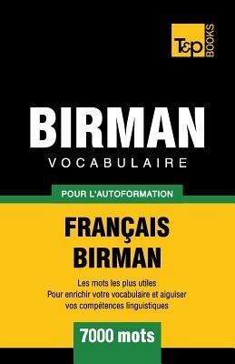 Vocabulaire Français-Birman pour l'autoformation - 7000 mots - Andrey Taranov