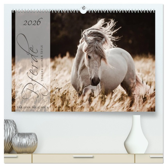 Pferde - Spiegel deiner Seele (hochwertiger Premium Wandkalender 2026 DIN A2 quer), Kunstdruck in Hochglanz - Sabrina Mischnik