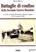 Cover-Bild zum Titel 'Battaglie di confine della seconda guerra mondiale. In Valle d'Aosta, Piemonte, Riviera Ligure 10/25 giugno 1940' von 'Mauro Minola'