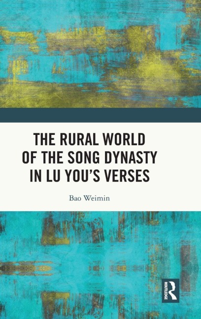 The Rural World of the Song Dynasty in Lu You's Verses - Bao Weimin