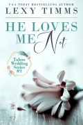 Cover-Bild zum Titel 'He Loves Me Not (Taboo Wedding Series, #1)' von 'Lexy Timms'