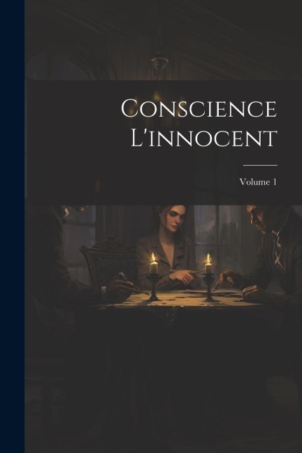 Conscience L'innocent; Volume 1 - Anonymous