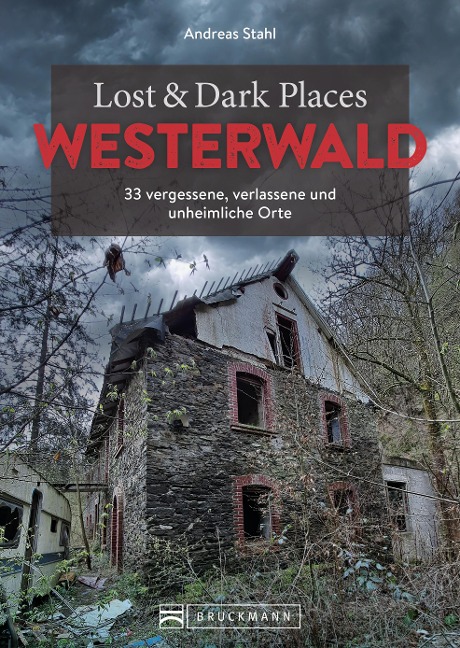 Lost & Dark Places Westerwald - Andreas Stahl