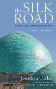Cover-Bild zum Titel 'The Silk Road: Central Asia, Afghanistan and Iran' von 'Jonathan Tucker'