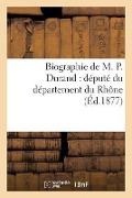 Cover-Bild zum Titel 'Biographie de M. P. Durand: Député Du Département Du Rhône' von 'Jean Belliard'