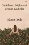 Cover-Bild zum Titel 'Sarkilarini Söylemeyi Unutan Kadinlar' von 'Nazan Cinko'