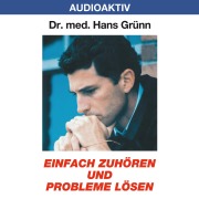 Cover-Bild zum Titel 'Einfach zuhören und Probleme lösen' von 'Hans Grünn'
