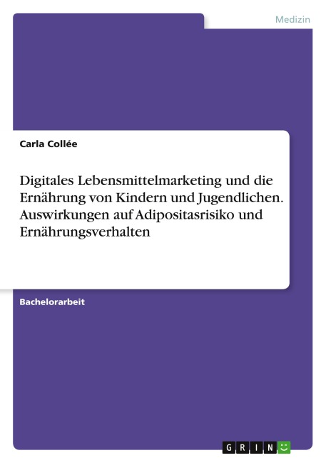 Digitales Lebensmittelmarketing und die Ernährung von Kindern und Jugendlichen. Auswirkungen auf Adipositasrisiko und Ernährungsverhalten - Carla Collée