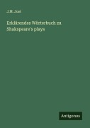 Cover-Bild zum Titel 'Erklärendes Wörterbuch zu Shakspeare's plays' von 'J. M. Jost'