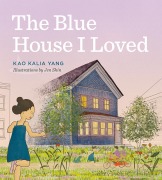 Cover-Bild zum Titel 'The Blue House I Loved' von 'Kao Kalia Yang'