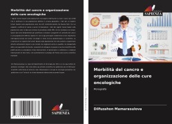 Cover-Bild zum Titel 'Morbilità del cancro e organizzazione delle cure oncologiche' von 'Dilfuzahon Mamarasulova'