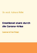 Cover-Bild zum Titel 'Emotional stark durch die Corona-Krise' von 'Adriane Röbe'