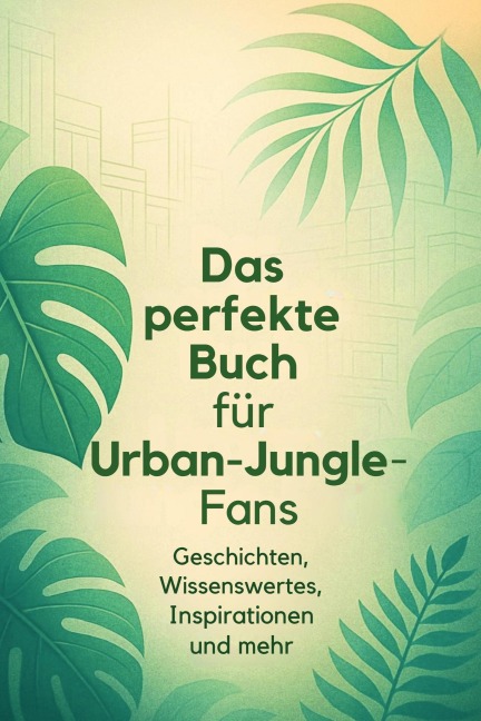Das perfekte Buch für Urban Jungle-Fans - Nora Schmid