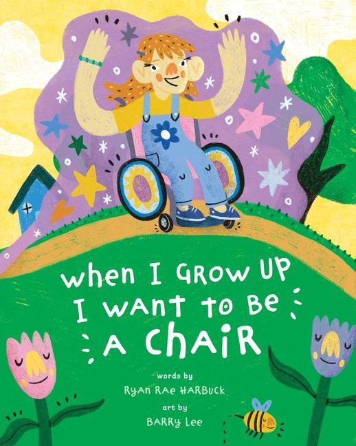 When I Grow Up I Want to Be a Chair - Ryan Rae Harbuck