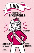 Cover-Bild zum Titel 'Lulú Quiere Ser Presidenta / Lulu Wants to Be President' von 'Josefa Araos'
