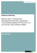 Cover-Bild zum Titel 'Warum sind so wenig Frauen Rettungsassistentin? Eine quantitative Untersuchung mithilfe der Theorien von Gary Becker und Catherine Hakim' von 'Katharina Kuklovsky'