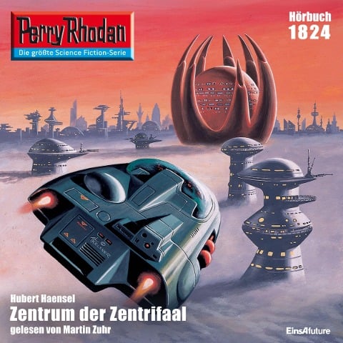 Perry Rhodan 1824: Zentrum der Zentrifaal - Hubert Haensel