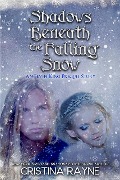 Cover-Bild zum Titel 'Shadows Beneath the Falling Snow: An Elven King Prequel Story (Elven King Series, #0)' von 'Cristina Rayne'