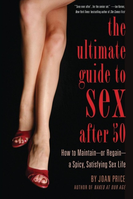 Ultimate Guide to Sex After 50 - Joan Price