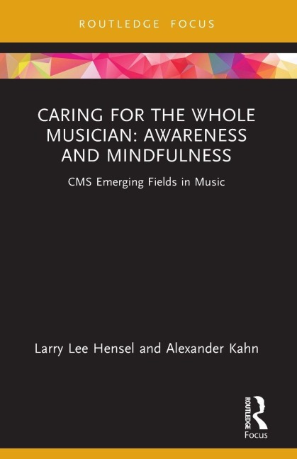 Caring for the Whole Musician - Larry Lee Hensel, Alexander Kahn