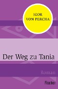 Der Weg zu Tania - Igor von Percha