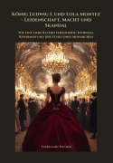 Cover-Bild zum Titel 'König Ludwig I. und Lola Montez - Leidenschaft, Macht und Skandal' von 'Ferdinand Wagner'