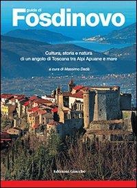 Guida di Fosdinovo. Cultura, storia e natura di un angolo di Toscana tra alpi Apuane e mare - Massimo Dadà, Antonio Fornaciari, Emanuela Paribeni