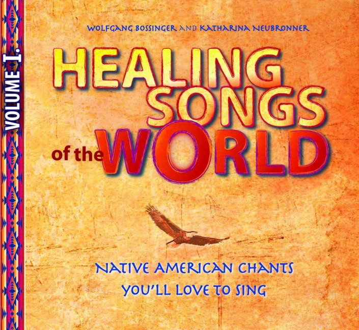 Healing Songs of the World - Wolfgang Bossinger, Katharina Neubronner