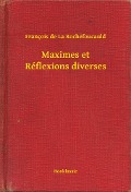 Maximes et Réflexions diverses - François De La Rochefoucauld