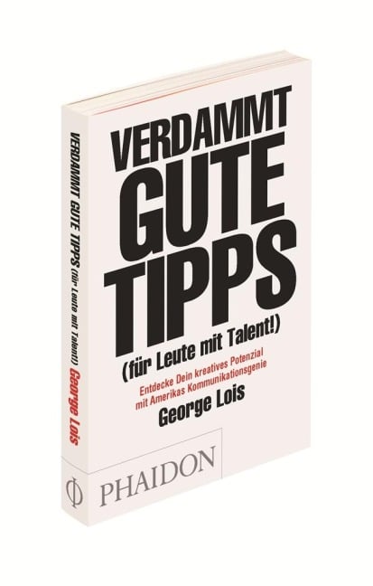 Verdammt gute Tipps (für Leute mit Talent) - George Lois