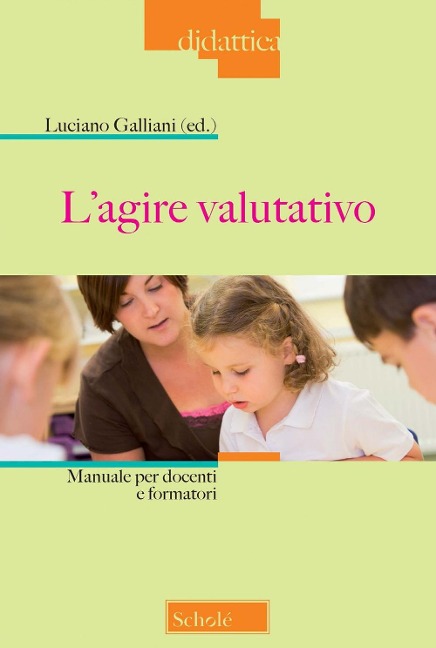 L' agire valutativo. Manuale per docenti e formatori - 