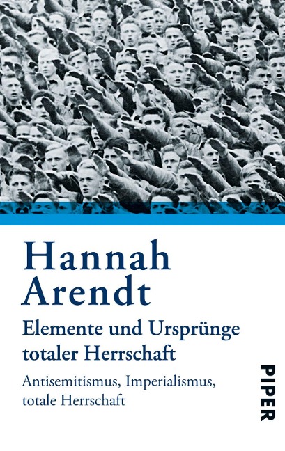 Elemente und Ursprünge totaler Herrschaft - Hannah Arendt