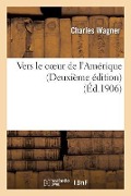 Cover-Bild zum Titel 'Vers Le Coeur de l'Amérique (Deuxième Édition)' von 'Charles Wagner'