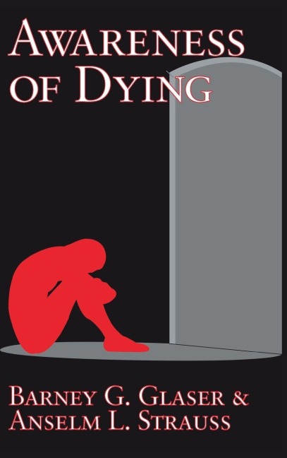 Awareness of Dying - Barney G. Glaser, Anselm L. Strauss