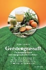  Gerstengrassaft - Verjüngungselixier und naturgesunder Power-Drink