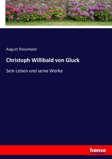 Christoph Willibald von Gluck - August Reissmann
