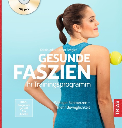 Gesunde Faszien. Ihr Trainingsprogramm - Kristin Adler, Arndt Fengler