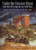 Cover-Bild zum Titel 'Under the Crescent Moon with the XI Corps in the Civil War. Volume 2' von 'James Pula'