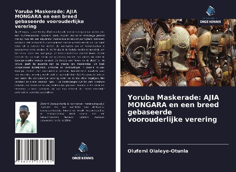 Yoruba Maskerade: AJIA MONGARA en een breed gebaseerde voorouderlijke verering - Olufemi Olaleye-Otunla