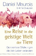 Eine Reise in die geistige Welt der Tiere - Daniel Meurois, Anne Givaudan