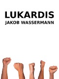 Cover-Bild zum Titel 'Lukardis' von 'Jakob Wassermann'