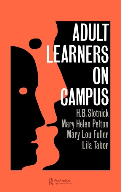 Adult Learners On Campus - H. B. Slotnick, Mary Helen Pelton, Mary Lou Fuller