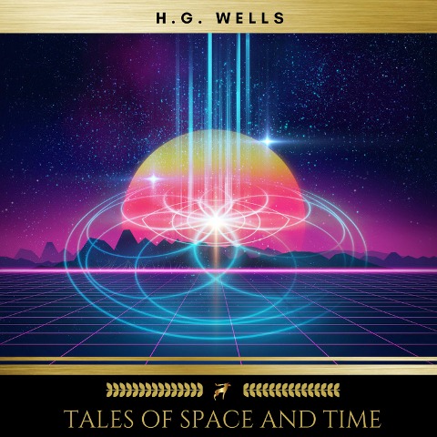 Tales of Space and Time - H. G. Wells